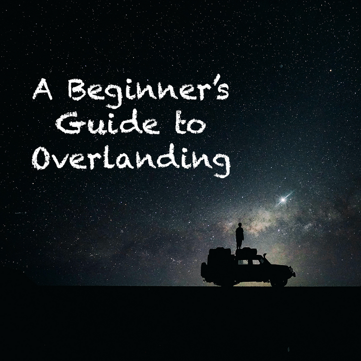 A Beginner's Guide to Overlanding